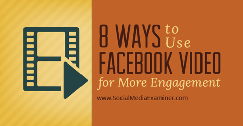 use-facebook-video-for-more-engagement